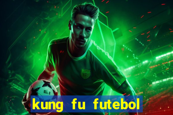 kung fu futebol clube filme completo dublado download via mega